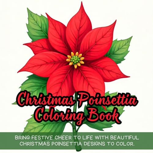 Christmas Poinsettia Coloring Book: holiday coloring book for adults, christmas flower coloring book, seasonal plant coloring book, winter botanical ... coloring book, floral christmas coloring book Christmas Poinsettia Coloring Book: holiday coloring book for adults, christmas flower coloring book, seasonal plant coloring book, winter botanical ... coloring book, floral christmas coloring book von Independently published