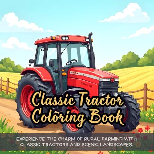 Classic Tractor Coloring Book: vintage tractor rural countryside coloring book, farming coloring relaxation activity, classic tractor and farm ... book for fun, peaceful farming color book Classic Tractor Coloring Book: vintage tractor rural countryside coloring book, farming coloring relaxation activity, classic tractor and farm ... book for fun, peaceful farming color book von Independently published