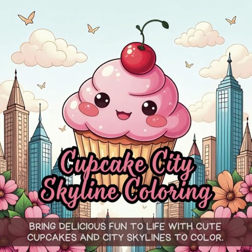 Cupcake City Skyline Coloring: A cute coloring book for kids, coloring book for adults, kawaii coloring book, Coloring Book for Adults and Kids, Bold and Easy, fun food coloring Cupcake City Skyline Coloring: A cute coloring book for kids, coloring book for adults, kawaii coloring book, Coloring Book for Adults and Kids, Bold and Easy, fun food coloring von Independently published
