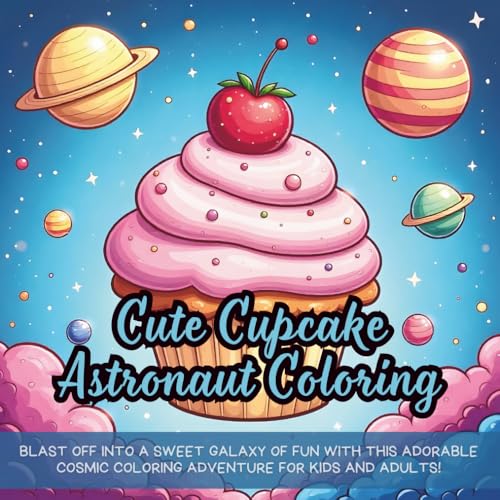 Cute Cupcake Astronaut Coloring: Blast off into a sweet galaxy of fun with this adorable cosmic coloring adventure for kids and adults! Cute Cupcake Astronaut Coloring: Blast off into a sweet galaxy of fun with this adorable cosmic coloring adventure for kids and adults! von Independently published