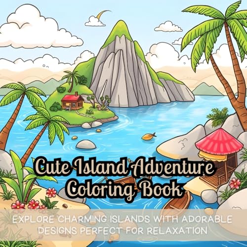 Cute Island Adventure Coloring Book: Whimsical coloring for stress relief, island scenes, relaxing art, detailed pages, easy-to-color, fun for all ages, tropical designs, unique illustrations. Cute Island Adventure Coloring Book: Whimsical coloring for stress relief, island scenes, relaxing art, detailed pages, easy-to-color, fun for all ages, tropical designs, unique illustrations. von Independently published