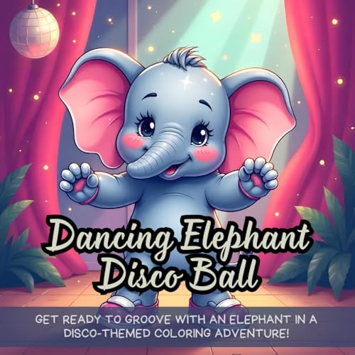 Dancing Elephant Disco Ball: Get ready to groove with an elephant in a disco-themed coloring adventure! Dancing Elephant Disco Ball: Get ready to groove with an elephant in a disco-themed coloring adventure! von Independently published