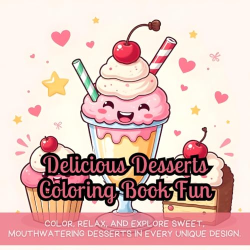 Delicious Desserts Coloring Book Fun: delicious coloring book, dessert coloring book, fun coloring for kids, sweet treats coloring pages, relaxing ... for kids, relaxing coloring for food lovers Delicious Desserts Coloring Book Fun: delicious coloring book, dessert coloring book, fun coloring for kids, sweet treats coloring pages, relaxing ... for kids, relaxing coloring for food lovers von Independently published