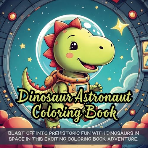 Dinosaur Astronaut Coloring Book: fun dinosaur coloring book for kids, space coloring book for boys, astronaut dinosaur coloring for toddlers, ... cartoon dinosaur space coloring for kids Dinosaur Astronaut Coloring Book: fun dinosaur coloring book for kids, space coloring book for boys, astronaut dinosaur coloring for toddlers, ... cartoon dinosaur space coloring for kids von Independently published