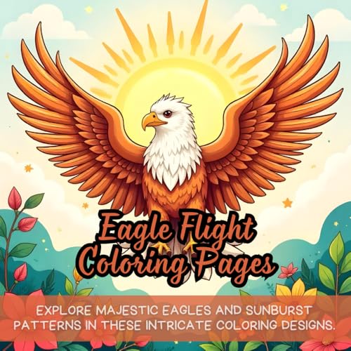 Eagle Flight Coloring Pages: Explore majestic eagles and sunburst patterns in these intricate coloring designs. Eagle Flight Coloring Pages: Explore majestic eagles and sunburst patterns in these intricate coloring designs. von Independently published
