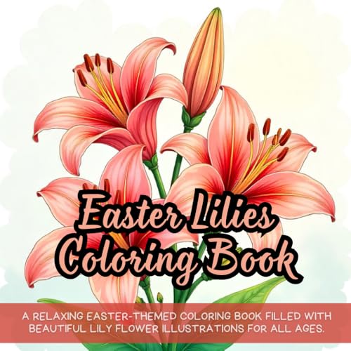 Easter Lilies Coloring Book: easter lilies coloring book for adults, holiday coloring book for kids, floral spring coloring book gift, religious ... fun, seasonal flower coloring book printable Easter Lilies Coloring Book: easter lilies coloring book for adults, holiday coloring book for kids, floral spring coloring book gift, religious ... fun, seasonal flower coloring book printable von Independently published