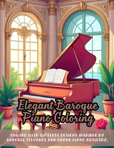 Elegant Baroque Piano Coloring: baroque piano coloring book, elegant coloring book for adults, intricate architecture coloring book, vintage decor ... for adults, grand piano illustration book Elegant Baroque Piano Coloring: baroque piano coloring book, elegant coloring book for adults, intricate architecture coloring book, vintage decor ... for adults, grand piano illustration book von Independently published