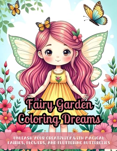 Fairy Garden Coloring Dreams: Whimsical fairy coloring book, enchanting flowers for adults, butterfly dreams coloring, relaxation and mindfulness ... floral designs, stress relief coloring book Fairy Garden Coloring Dreams: Whimsical fairy coloring book, enchanting flowers for adults, butterfly dreams coloring, relaxation and mindfulness ... floral designs, stress relief coloring book von Independently published