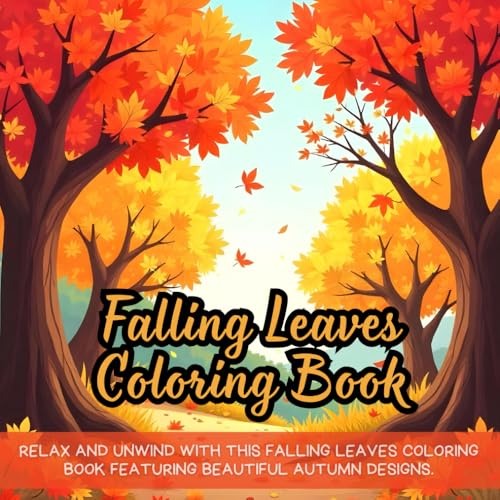 Falling Leaves Coloring Book: Autumn leaves coloring book for adults, fall foliage coloring book, intricate leaf patterns coloring book, seasonal ... cozy fall coloring book for stress relief Falling Leaves Coloring Book: Autumn leaves coloring book for adults, fall foliage coloring book, intricate leaf patterns coloring book, seasonal ... cozy fall coloring book for stress relief von Independently published