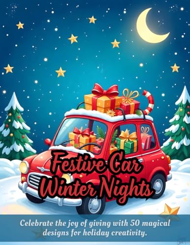 Festive Car Winter Nights: holiday-themed coloring book, snowy night illustrations, creative gift coloring, festive car scenes, Christmas coloring ... holiday designs, perfect family activity book Festive Car Winter Nights: holiday-themed coloring book, snowy night illustrations, creative gift coloring, festive car scenes, Christmas coloring ... holiday designs, perfect family activity book von Independently published