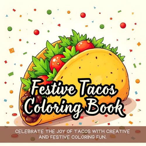 Festive Tacos Coloring Book: Celebrate the joy of tacos with creative and festive coloring fun. Festive Tacos Coloring Book: Celebrate the joy of tacos with creative and festive coloring fun. von Independently published