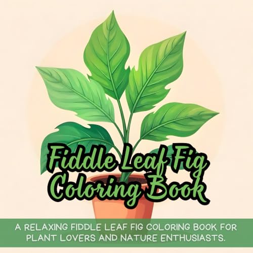 Fiddle Leaf Fig Coloring Book: Fiddle leaf fig coloring book for adults, houseplant lovers coloring book, botanical plant coloring book, relaxing leaf ... aesthetic plant coloring book for adults Fiddle Leaf Fig Coloring Book: Fiddle leaf fig coloring book for adults, houseplant lovers coloring book, botanical plant coloring book, relaxing leaf ... aesthetic plant coloring book for adults von Independently published