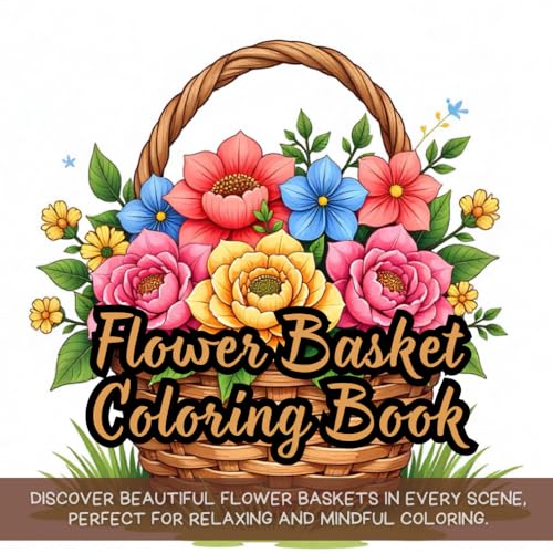 Flower Basket Coloring Book: flower basket coloring book for kids, coloring book for adults, floral bouquet coloring book, spring blossoms coloring ... coloring book, nature themed coloring book Flower Basket Coloring Book: flower basket coloring book for kids, coloring book for adults, floral bouquet coloring book, spring blossoms coloring ... coloring book, nature themed coloring book von Independently published
