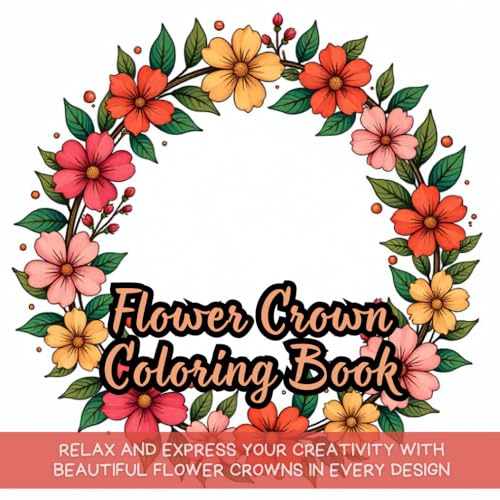 Flower Crown Coloring Book: flower crown coloring book for teens, adult coloring book for women, cute floral crown for girls, fun flower coloring for ... for tweens, pastel flower crown coloring book Flower Crown Coloring Book: flower crown coloring book for teens, adult coloring book for women, cute floral crown for girls, fun flower coloring for ... for tweens, pastel flower crown coloring book von Independently published