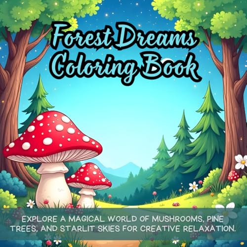 Forest Dreams Coloring Book: mushroom coloring book for adults, forest coloring pages, nature coloring book, pine tree drawings, starlit night art, ... forest scenes, stress relief coloring book Forest Dreams Coloring Book: mushroom coloring book for adults, forest coloring pages, nature coloring book, pine tree drawings, starlit night art, ... forest scenes, stress relief coloring book von Independently published