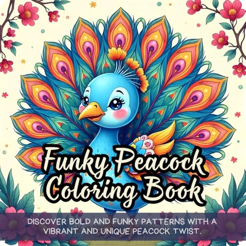 Funky Peacock Coloring Book: Discover bold and funky patterns with a vibrant and unique peacock twist. Funky Peacock Coloring Book: Discover bold and funky patterns with a vibrant and unique peacock twist. von Independently published