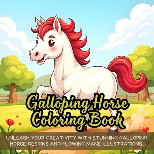 Galloping Horse Coloring Book: Unleash your creativity with stunning galloping horse designs and flowing mane illustrations, Galloping Horse Coloring Book: Unleash your creativity with stunning galloping horse designs and flowing mane illustrations, von Independently published