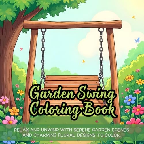 Garden Swing Coloring Book: garden swing coloring book for adults, floral patterns coloring book for relaxation, calming garden coloring book for ... garden swing coloring book for everyone Garden Swing Coloring Book: garden swing coloring book for adults, floral patterns coloring book for relaxation, calming garden coloring book for ... garden swing coloring book for everyone von Independently published