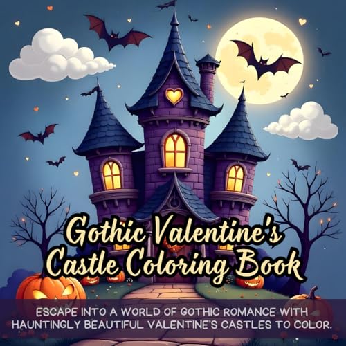 Gothic Valentine's Castle Coloring Book: Dark gothic coloring book for adults, haunted valentine's castle coloring book, spooky romance coloring book, ... book for teens, vampire castle coloring book Gothic Valentine's Castle Coloring Book: Dark gothic coloring book for adults, haunted valentine's castle coloring book, spooky romance coloring book, ... book for teens, vampire castle coloring book von Independently published