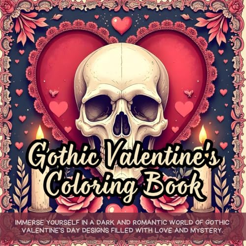 Gothic Valentine's Coloring Book: Immerse yourself in a dark and romantic world of gothic Valentine's Day designs filled with love and mystery. Gothic Valentine's Coloring Book: Immerse yourself in a dark and romantic world of gothic Valentine's Day designs filled with love and mystery. von Independently published
