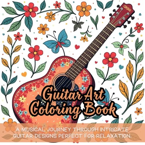 Guitar Art Coloring Book: guitar coloring book, adult coloring book, music lovers coloring book, guitar art coloring, musical instrument coloring ... book for musicians, relaxing adult coloring Guitar Art Coloring Book: guitar coloring book, adult coloring book, music lovers coloring book, guitar art coloring, musical instrument coloring ... book for musicians, relaxing adult coloring von Independently published