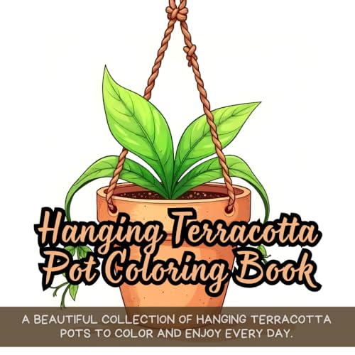 Hanging Terracotta Pot Coloring Book: terracotta pot coloring book for adults, floral plant pot coloring book, relaxing coloring book with hanging ... flower pots, detailed hanging pot color book Hanging Terracotta Pot Coloring Book: terracotta pot coloring book for adults, floral plant pot coloring book, relaxing coloring book with hanging ... flower pots, detailed hanging pot color book von Independently published