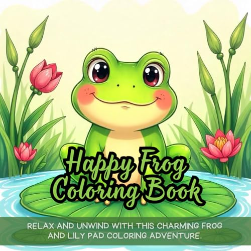 Happy Frog Coloring Book: happy frog coloring book for adults, relaxing nature scenes coloring book for kids, whimsical wildlife coloring book for ... garden pond coloring book for artists von Independently published