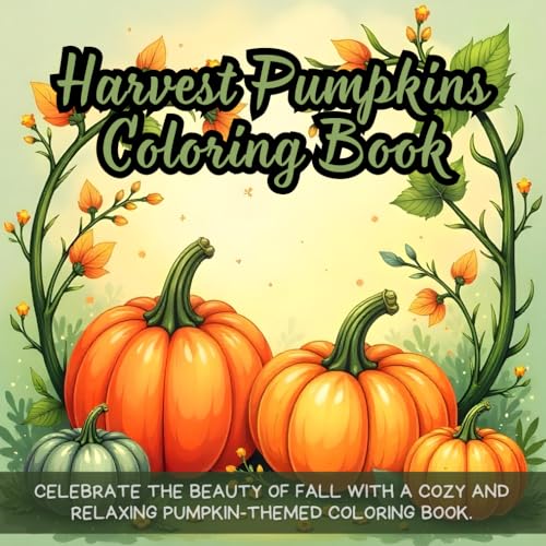 Harvest Pumpkins Coloring Book: Autumn pumpkin coloring book for adults, fall harvest coloring book, cozy pumpkins coloring book, Thanksgiving ... book, seasonal coloring book for relaxation Harvest Pumpkins Coloring Book: Autumn pumpkin coloring book for adults, fall harvest coloring book, cozy pumpkins coloring book, Thanksgiving ... book, seasonal coloring book for relaxation von Independently published