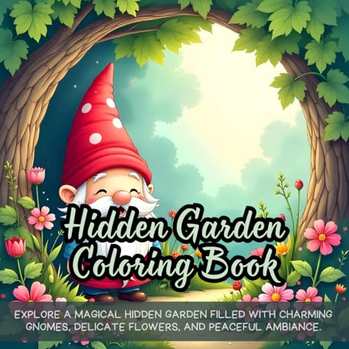 Hidden Garden Coloring Book: Whimsical coloring book for adults, enchanted garden coloring book, hidden gnome world coloring book, floral fantasy ... book, relaxing fairy garden coloring book Hidden Garden Coloring Book: Whimsical coloring book for adults, enchanted garden coloring book, hidden gnome world coloring book, floral fantasy ... book, relaxing fairy garden coloring book von Independently published