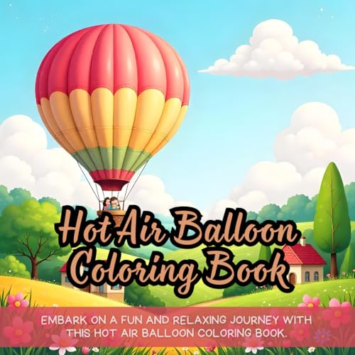 Hot Air Balloon Coloring Book: Embark on a fun and relaxing journey with this hot air balloon coloring book. Hot Air Balloon Coloring Book: Embark on a fun and relaxing journey with this hot air balloon coloring book. von Independently published