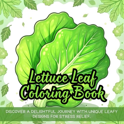 Lettuce Leaf Coloring Book: Discover a delightful journey with unique leafy designs for stress relief. Lettuce Leaf Coloring Book: Discover a delightful journey with unique leafy designs for stress relief. von Independently published