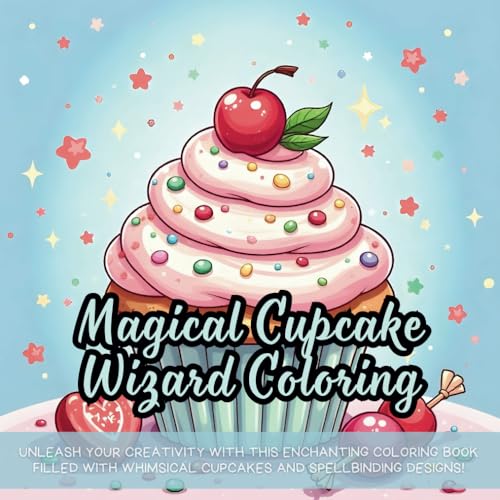 Magical Cupcake Wizard Coloring: Unleash your creativity with this enchanting coloring book filled with whimsical cupcakes and spellbinding designs! Magical Cupcake Wizard Coloring: Unleash your creativity with this enchanting coloring book filled with whimsical cupcakes and spellbinding designs! von Independently published