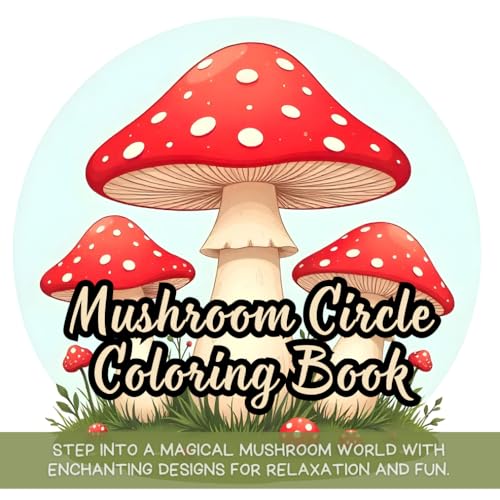 Mushroom Circle Coloring Book: whimsical coloring book for adults, nature coloring book for kids, fantasy mushroom coloring book, detailed forest ... book, fairy tale mushroom coloring book Mushroom Circle Coloring Book: whimsical coloring book for adults, nature coloring book for kids, fantasy mushroom coloring book, detailed forest ... book, fairy tale mushroom coloring book von Independently published