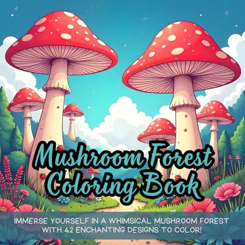 Mushroom Forest Coloring Book: Magical mushroom coloring book for adults, fun mushroom forest coloring book, relaxing fantasy coloring book, ... forest coloring book for relaxation Mushroom Forest Coloring Book: Magical mushroom coloring book for adults, fun mushroom forest coloring book, relaxing fantasy coloring book, ... forest coloring book for relaxation von Independently published