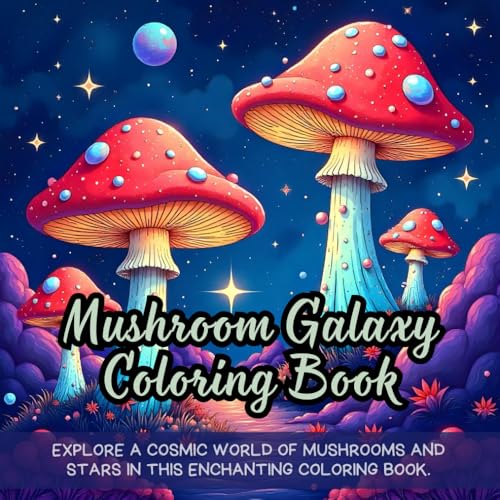 Mushroom Galaxy Coloring Book: Fantasy mushroom coloring book for adults, cosmic fungi coloring book, celestial mushroom coloring book for relaxation, ... book, surreal mushroom fantasy coloring book Mushroom Galaxy Coloring Book: Fantasy mushroom coloring book for adults, cosmic fungi coloring book, celestial mushroom coloring book for relaxation, ... book, surreal mushroom fantasy coloring book von Independently published