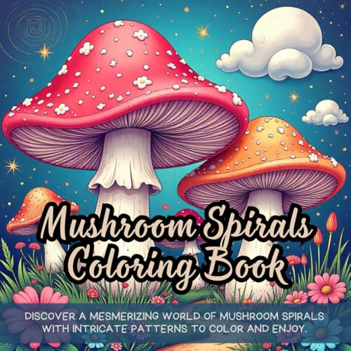 Mushroom Spirals Coloring Book: Whimsical mushroom coloring book for adults, stress relief mushroom coloring book, mushroom lovers coloring book, ... art, fun mushroom spiral coloring book Mushroom Spirals Coloring Book: Whimsical mushroom coloring book for adults, stress relief mushroom coloring book, mushroom lovers coloring book, ... art, fun mushroom spiral coloring book von Independently published