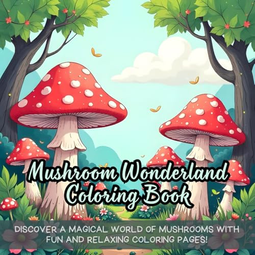 Mushroom Wonderland Coloring Book: Fantasy mushroom coloring book, enchanted forest coloring book, relaxing coloring book for adults, fun coloring ... coloring book, stress-relief coloring book Mushroom Wonderland Coloring Book: Fantasy mushroom coloring book, enchanted forest coloring book, relaxing coloring book for adults, fun coloring ... coloring book, stress-relief coloring book von Independently published