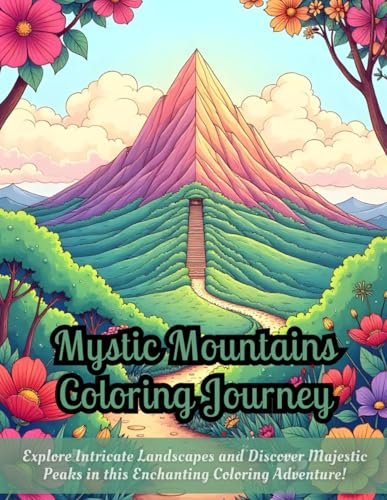Mystic Mountains Coloring Journey: Mountainous landscapes coloring book, intricate nature patterns, adult relaxation coloring, lush scenery designs, ... coloring pages, immersive nature escape Mystic Mountains Coloring Journey: Mountainous landscapes coloring book, intricate nature patterns, adult relaxation coloring, lush scenery designs, ... coloring pages, immersive nature escape von Independently published