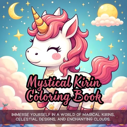 Mystical Kirin Coloring Book: Immerse yourself in a world of magical Kirins, celestial designs, and enchanting clouds. Mystical Kirin Coloring Book: Immerse yourself in a world of magical Kirins, celestial designs, and enchanting clouds. von Independently published