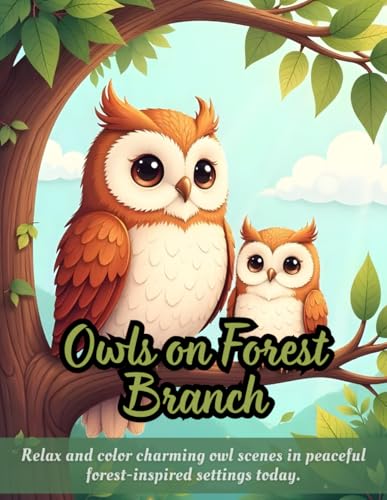 Owls on Forest Branch: Relax and color charming owl scenes in peaceful forest-inspired settings today. Owls on Forest Branch: Relax and color charming owl scenes in peaceful forest-inspired settings today. von Independently published