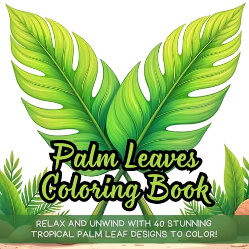 Palm Leaves Coloring Book: tropical coloring book for adults, relaxing palm leaves coloring book, jungle leaves coloring book, botanical coloring book ... nature lovers coloring book for adults Palm Leaves Coloring Book: tropical coloring book for adults, relaxing palm leaves coloring book, jungle leaves coloring book, botanical coloring book ... nature lovers coloring book for adults von Independently published