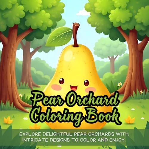 Pear Orchard Coloring Book: Explore delightful pear orchards with intricate designs to color and enjoy. Pear Orchard Coloring Book: Explore delightful pear orchards with intricate designs to color and enjoy. von Independently published