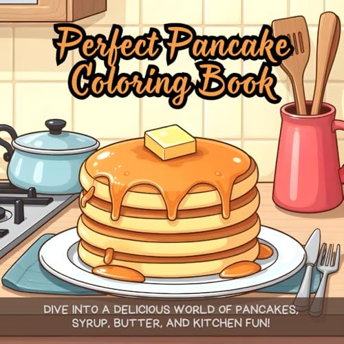 Perfect Pancake Coloring Book: fun coloring book for food lovers, pancake lovers coloring book, delicious breakfast coloring book, stack of pancakes ... book, relaxing food coloring for adults Perfect Pancake Coloring Book: fun coloring book for food lovers, pancake lovers coloring book, delicious breakfast coloring book, stack of pancakes ... book, relaxing food coloring for adults von Independently published