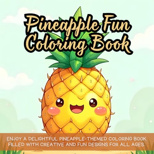 Pineapple Fun Coloring Book: Tropical coloring book for adults, fruit coloring book for kids, fun pineapple coloring book, relaxing coloring book for ... cute fruit coloring book for everyone Pineapple Fun Coloring Book: Tropical coloring book for adults, fruit coloring book for kids, fun pineapple coloring book, relaxing coloring book for ... cute fruit coloring book for everyone von Independently published