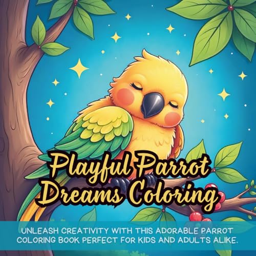 Playful Parrot Dreams Coloring: Unleash creativity with this adorable parrot coloring book perfect for kids and adults alike. von Independently published