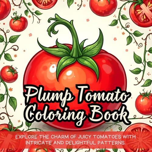 Plump Tomato Coloring Book: Explore the charm of juicy tomatoes with intricate and delightful patterns. Plump Tomato Coloring Book: Explore the charm of juicy tomatoes with intricate and delightful patterns. von Independently published