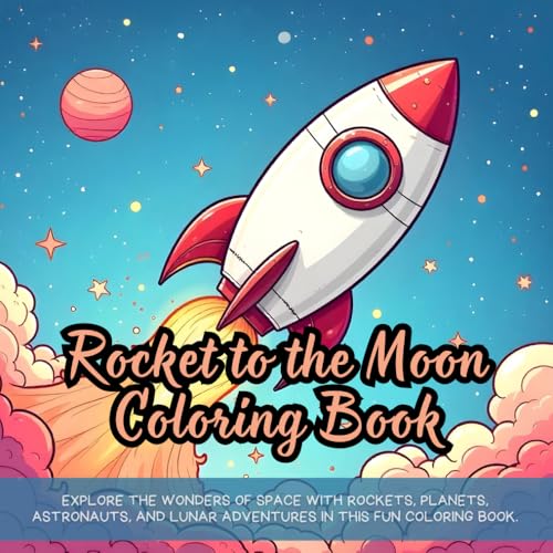 Rocket to the Moon Coloring Book: Explore the wonders of space with rockets, planets, astronauts, and lunar adventures in this fun coloring book. Rocket to the Moon Coloring Book: Explore the wonders of space with rockets, planets, astronauts, and lunar adventures in this fun coloring book. von Independently published