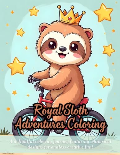 Royal Sloth Adventures Coloring: cute coloring book for kids, adorable animal designs, sloth coloring adventure, whimsical art collection, relaxing ... starry scenes, unique sloth illustrations Royal Sloth Adventures Coloring: cute coloring book for kids, adorable animal designs, sloth coloring adventure, whimsical art collection, relaxing ... starry scenes, unique sloth illustrations von Independently published