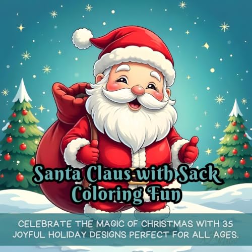 Santa Claus with Sack Coloring Fun: Christmas coloring book for kids, holiday coloring for adults, easy coloring pages, festive illustrations, winter ... designs, simple and cute holiday drawings Santa Claus with Sack Coloring Fun: Christmas coloring book for kids, holiday coloring for adults, easy coloring pages, festive illustrations, winter ... designs, simple and cute holiday drawings