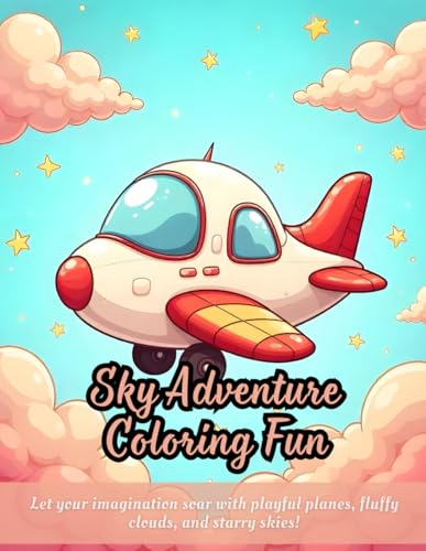 Sky Adventure Coloring Fun: cartoon airplane coloring book, fun coloring for kids, clouds and stars illustrations, aviation adventure coloring, ... cute plane designs, relaxing coloring book Sky Adventure Coloring Fun: cartoon airplane coloring book, fun coloring for kids, clouds and stars illustrations, aviation adventure coloring, ... cute plane designs, relaxing coloring book von Independently published